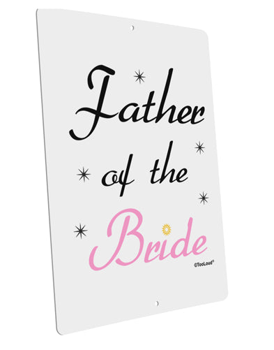 Father of the Bride wedding Large Aluminum Sign 12 x 18&#x22; - Portrait by TooLoud-TooLoud-12x18"-Davson Sales