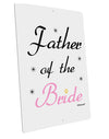 Father of the Bride wedding Large Aluminum Sign 12 x 18&#x22; - Portrait by TooLoud-TooLoud-12x18"-Davson Sales