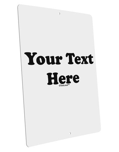 Enter Your Own Words Customized Text Large Aluminum Sign 12 x 18&#x22; - Portrait-Aluminum Sign-TooLoud-12x18"-Davson Sales