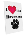 I Heart My Havanese Large Aluminum  Sign 12 x 18&#x22; - Portrait by TooLoud