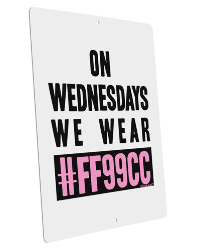 On Wednesdays We Wear FF99CC Large Aluminum Sign 12 x 18&#x22; - Portrait-Aluminum Sign-TooLoud-12x18"-Davson Sales