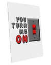 You Turn Me On Switch Large Aluminum Sign 12 x 18&#x22; - Portrait-Aluminum Sign-TooLoud-12x18"-Davson Sales