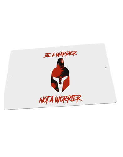 Be a Warrior Not a Worrier Large Aluminum Sign 12 x 18&#x22; - Landscape by TooLoud-TooLoud-18x12"-Davson Sales
