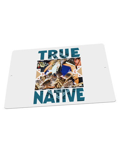 True Native American Large Aluminum Sign 12 x 18&#x22; - Landscape-Aluminum Sign-TooLoud-18x12"-Davson Sales