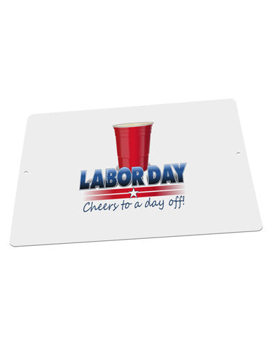 Labor Day - Cheers Large Aluminum Sign 12 x 18&#x22; - Landscape-Aluminum Sign-TooLoud-18x12"-Davson Sales