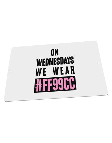 On Wednesdays We Wear FF99CC Large Aluminum Sign 12 x 18&#x22; - Landscape-Aluminum Sign-TooLoud-18x12"-Davson Sales