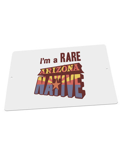 I'm a Rare Arizona Native Large Aluminum Sign 12 x 18&#x22; - Landscape-Aluminum Sign-TooLoud-18x12"-Davson Sales