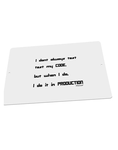 I Don't Always Test My Code Funny Quote Large Aluminum Sign 12 x 18&#x22; - Landscape by TooLoud-Posters, Prints, & Visual Artwork-TooLoud-18x12"-Davson Sales