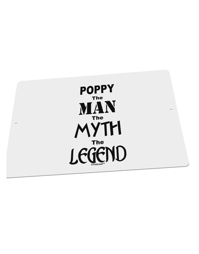 Poppy The Man The Myth The Legend Large Aluminum Sign 12 x 18&#x22; - Landscape by TooLoud-TooLoud-18x12"-Davson Sales