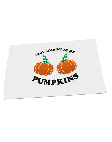 Stop Staring At My Pumpkins Large Aluminum Sign 12 x 18&#x22; - Landscape by TooLoud-TooLoud-18x12"-Davson Sales