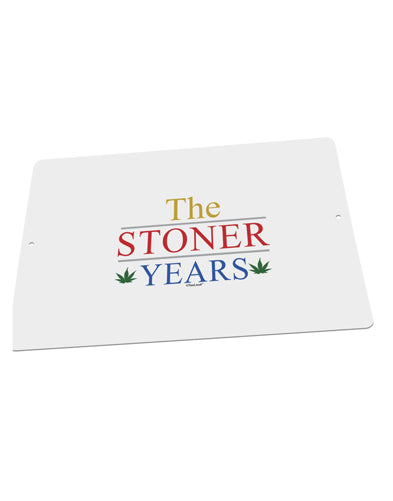 The Stoner Years Large Aluminum Sign 12 x 18&#x22; - Landscape by TooLoud-TooLoud-18x12"-Davson Sales