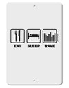 Eat Sleep Rave Aluminum 8 x 12&#x22; Sign by TooLoud-TooLoud-White-Davson Sales