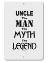 Uncle The Man The Myth The Legend Aluminum 8 x 12&#x22; Sign by TooLoud-TooLoud-White-Davson Sales