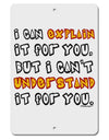 I Can Explain It For You Aluminum 8 x 12&#x22; Sign by TooLoud-TooLoud-White-Davson Sales