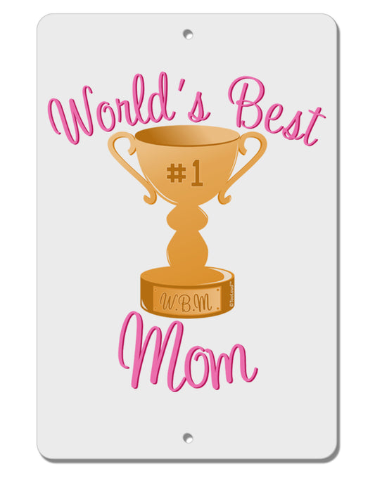 World's Best Mom - Number One Trophy Aluminum 8 x 12&#x22; Sign by TooLoud-TooLoud-White-Davson Sales