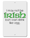 I May Not Be Irish Distressed Text Aluminum 8 x 12&#x22; Sign by TooLoud-TooLoud-White-Davson Sales