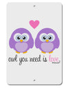 Owl You Need Is Love - Purple Owls Aluminum 8 x 12&#x22; Sign by TooLoud-TooLoud-White-Davson Sales