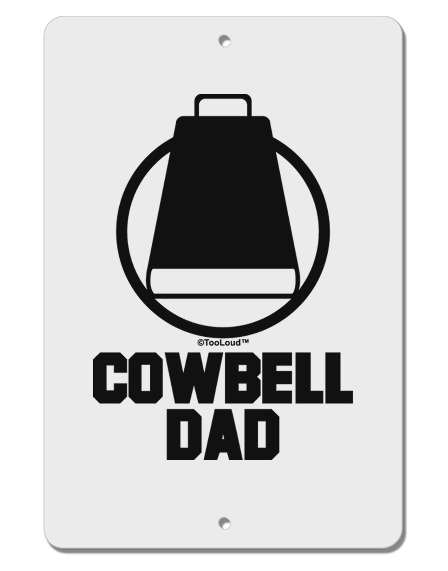 Cowbell Dad Aluminum 8 x 12&#x22; Sign by TooLoud-TooLoud-White-Davson Sales