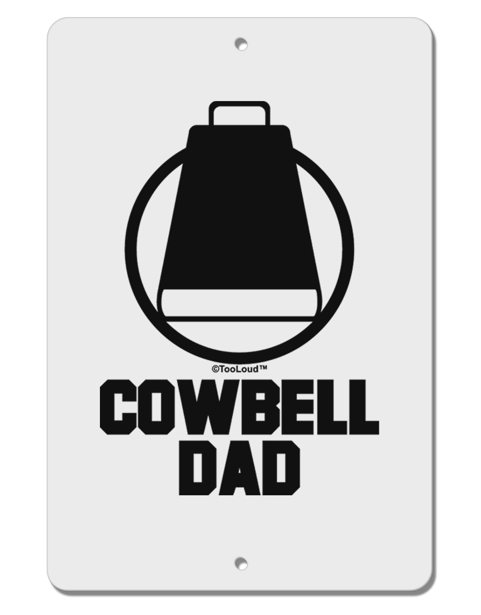 Cowbell Dad Aluminum 8 x 12&#x22; Sign by TooLoud-TooLoud-White-Davson Sales