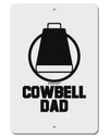 Cowbell Dad Aluminum 8 x 12&#x22; Sign by TooLoud-TooLoud-White-Davson Sales