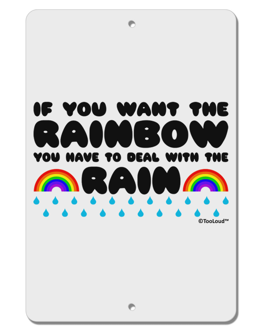 If You Want The Rainbow Quote Aluminum 8 x 12&#x22; Sign by TooLoud-TooLoud-White-Davson Sales