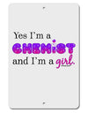 Yes I am a Chemist Girl Aluminum 8 x 12&#x22; Sign-TooLoud-White-Davson Sales