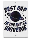 Best Dad in the Entire Universe - Galaxy Print Aluminum 8 x 12&#x22; Sign-TooLoud-White-Davson Sales