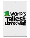 World's Tallest Leprechaun Aluminum 8 x 12&#x22; Sign by TooLoud-TooLoud-White-Davson Sales