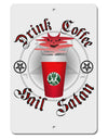 Red Cup Drink Coffee Hail Satan Aluminum 8 x 12&#x22; Sign by TooLoud-TooLoud-White-Davson Sales
