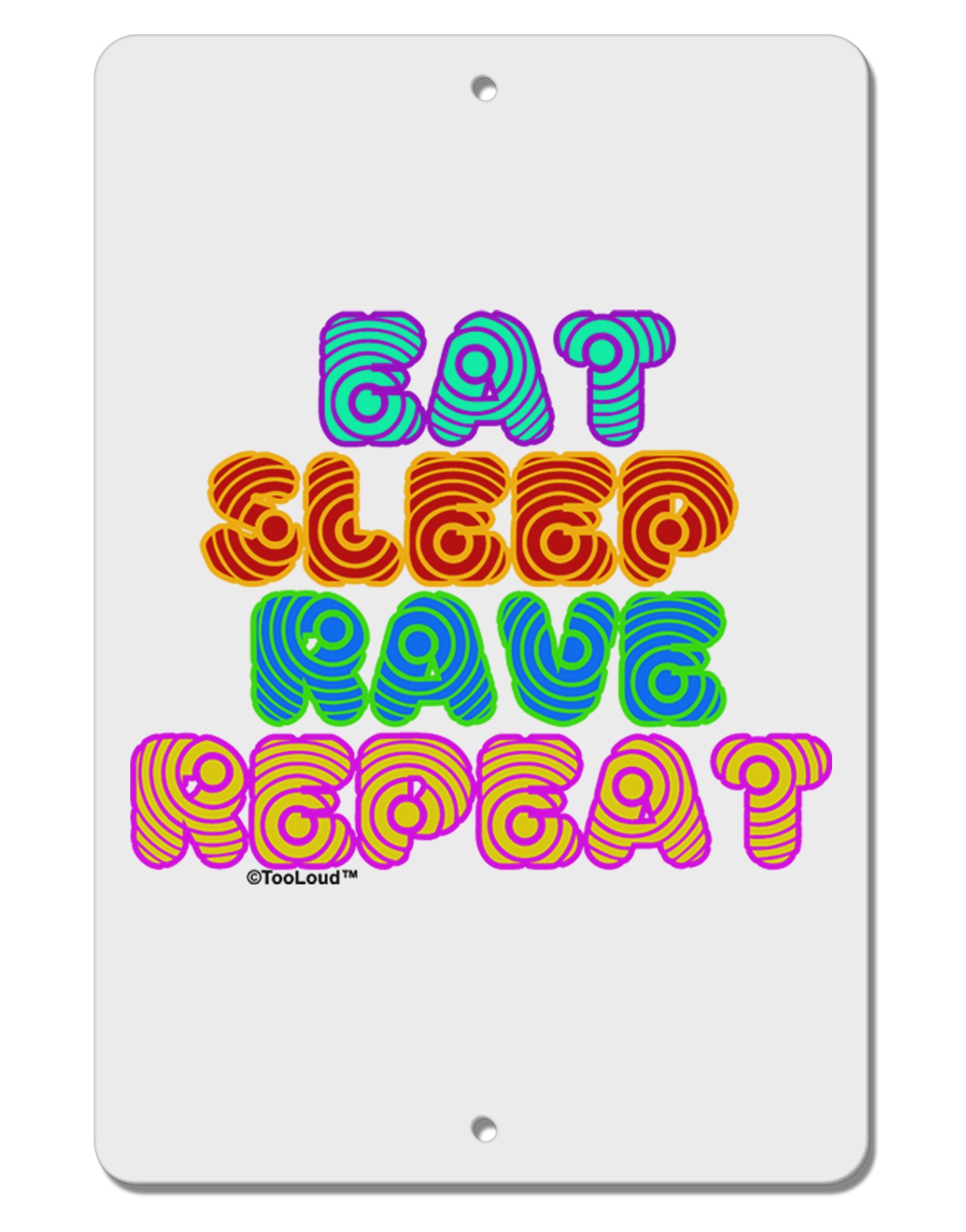 Eat Sleep Rave Repeat Hypnotic Aluminum 8 x 12&#x22; Sign by TooLoud-TooLoud-White-Davson Sales