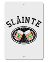 Slainte - St. Patrick's Day Irish Cheers Aluminum 8 x 12&#x22; Sign by TooLoud-TooLoud-White-Davson Sales