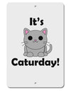 It's Caturday Cute Cat Design Aluminum 8 x 12&#x22; Sign by TooLoud-TooLoud-White-Davson Sales