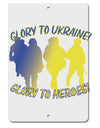 TooLoud Glory to Ukraine Glory to Heroes Aluminum 8 x 12 Inch Sign
