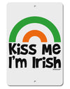 Irish Flag Rainbow - Kiss Me I'm Irish Aluminum 8 x 12&#x22; Sign by TooLoud-TooLoud-White-Davson Sales