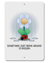 Just Being Around - Inspirational Words Aluminum 8 x 12&#x22; Sign by TooLoud-TooLoud-White-Davson Sales