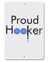 Proud Hooker Aluminum 8 x 12&#x22; Sign by TooLoud-TooLoud-White-Davson Sales