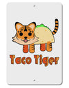 Cute Taco Tiger Text Aluminum 8 x 12&#x22; Sign-TooLoud-White-Davson Sales