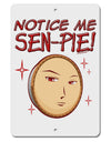 Notice Me Sen-pie Aluminum 8 x 12&#x22; Sign-TooLoud-White-Davson Sales