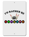 I'd Rather Be Bowling Aluminum 8 x 12&#x22; Sign-TooLoud-White-Davson Sales