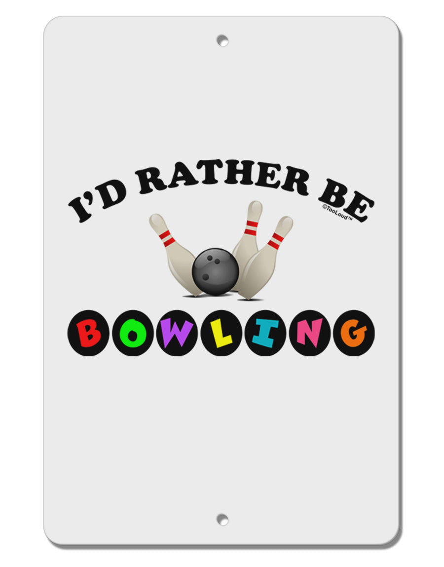 I'd Rather Be Bowling Aluminum 8 x 12&#x22; Sign-TooLoud-White-Davson Sales