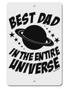 Best Dad in the Entire Universe Aluminum 8 x 12&#x22; Sign-TooLoud-White-Davson Sales