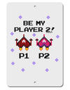 Be My Player 2 Aluminum 8 x 12&#x22; Sign-TooLoud-White-Davson Sales