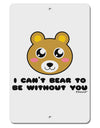 I Can't Bear To Be Without You - Cute Bear Aluminum 8 x 12&#x22; Sign by TooLoud-TooLoud-White-Davson Sales