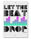 Let the Beat Drop Design Aluminum 8 x 12&#x22; Sign by TooLoud-TooLoud-White-Davson Sales