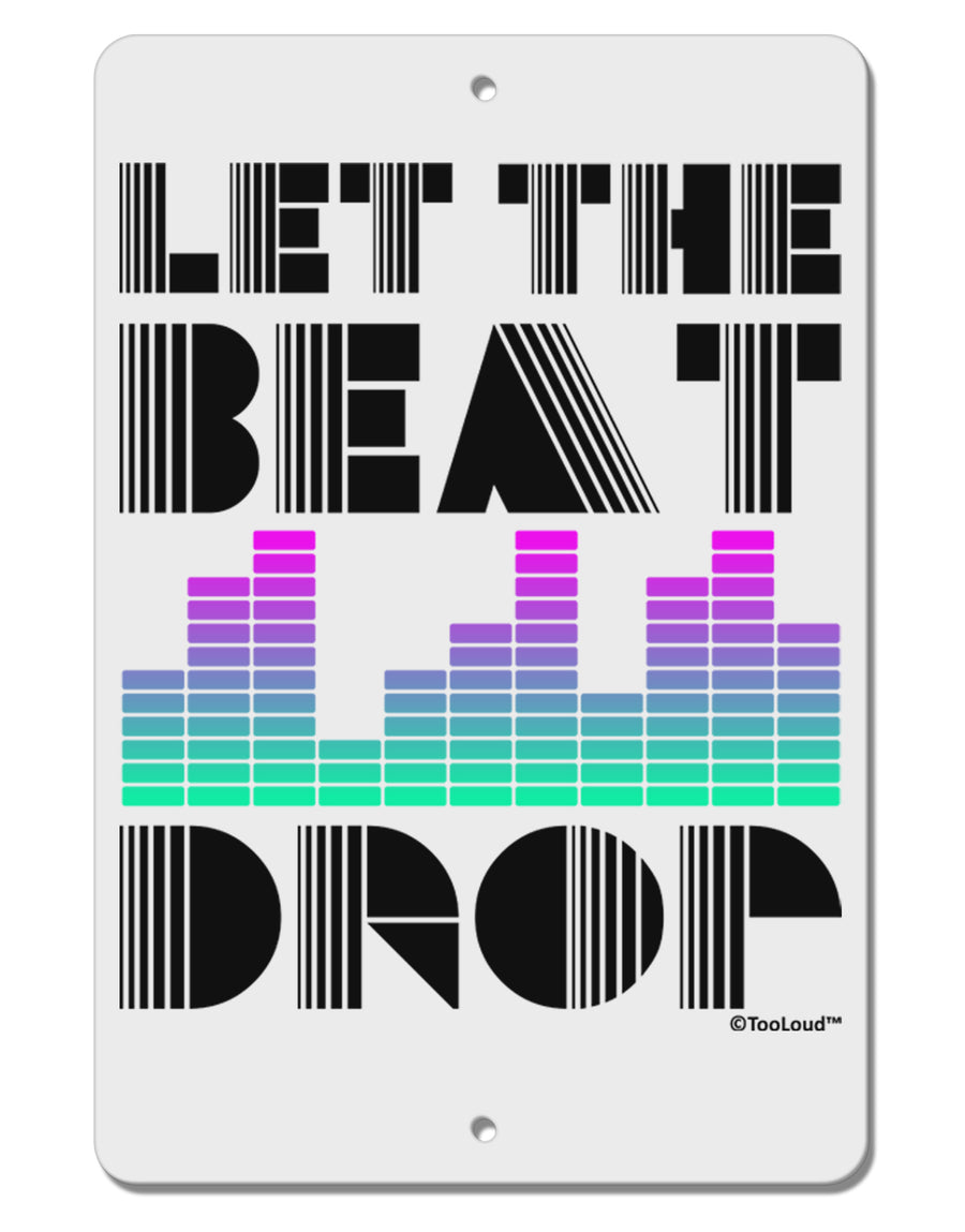 Let the Beat Drop Design Aluminum 8 x 12&#x22; Sign by TooLoud-TooLoud-White-Davson Sales