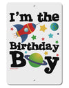 I'm the Birthday Boy - Outer Space Design Aluminum 8 x 12&#x22; Sign by TooLoud-TooLoud-White-Davson Sales