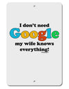 I Don't Need Google - Wife Aluminum 8 x 12&#x22; Sign-TooLoud-White-Davson Sales