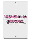 Imposible No Quererte Aluminum 8 x 12&#x22; Sign by TooLoud-TooLoud-White-Davson Sales