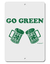 Go Green - St. Patrick's Day Green Beer Aluminum 8 x 12&#x22; Sign by TooLoud-TooLoud-White-Davson Sales