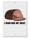 I Hand-Rub My Meat - Roast Beef Aluminum 8 x 12&#x22; Sign by TooLoud-TooLoud-White-Davson Sales